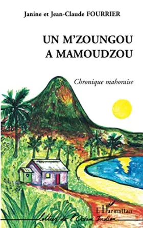Couverture du produit · UN M'ZOUNGOU A MAMOUDZOU: Chronique mahoraise