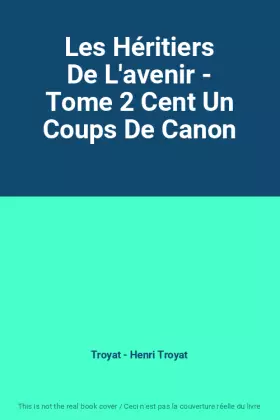 Couverture du produit · Les Héritiers De L'avenir - Tome 2 Cent Un Coups De Canon