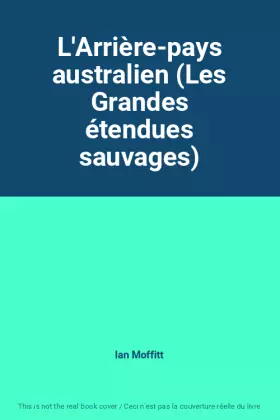 Couverture du produit · L'Arrière-pays australien (Les Grandes étendues sauvages)