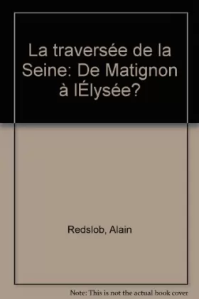 Couverture du produit · La Traversée de la Seine : De Matignon à l'Elysée?