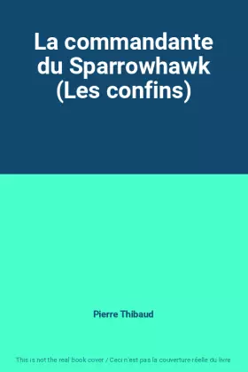 Couverture du produit · La commandante du Sparrowhawk (Les confins)
