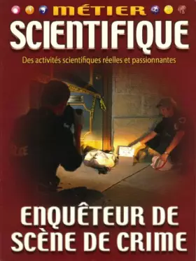 Couverture du produit · METIER SCIENTIFIQUE - ENQUETEUR DE SCENE DE CRIME