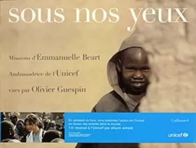 Couverture du produit · Sous nos yeux : Missions d'Emmanuelle Béart, ambassadrice de l'Unicef dans le monde