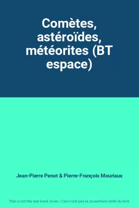 Couverture du produit · Comètes, astéroïdes, météorites (BT espace)