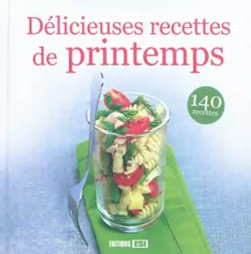 Couverture du produit · Délicieuses recettes de printemps : 140 recettes