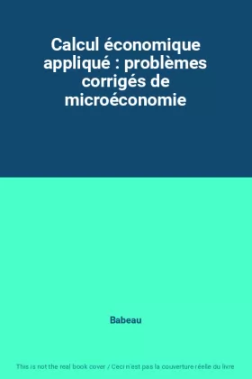 Couverture du produit · Calcul économique appliqué : problèmes corrigés de microéconomie