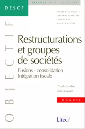 Couverture du produit · Restructurations et groupes de sociétés : Fusions, consolidation, intégration fiscale (ancienne édition)