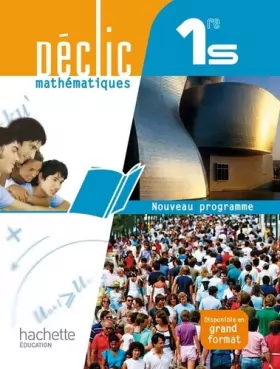 Couverture du produit · Déclic Mathématiques 1re S - Livre élève Format compact - Edition 2011