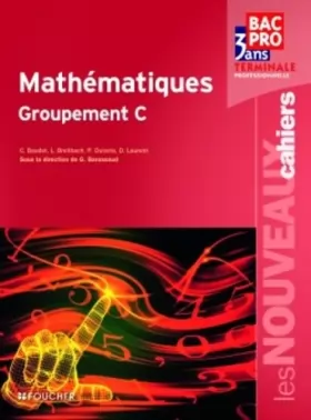 Couverture du produit · Les Nouveaux Cahiers Mathématiques Groupement C Tle Bac Pro