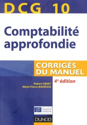 Couverture du produit · DCG 10 - Comptabilité approfondie 2013/2014 - 4e édition - Corrigés du manuel