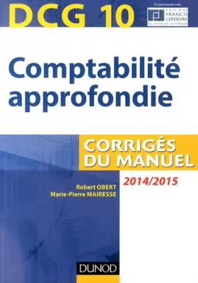 Couverture du produit · DCG 10 - Comptabilité approfondie 2014/2015 - 5e édition - Corrigés du manuel