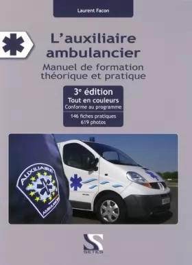 Couverture du produit · L'auxiliaire ambulancier 3ème édition. Manuel de formation théorique et pratique