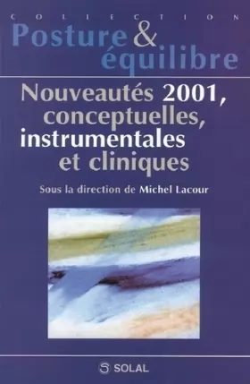 Couverture du produit · Nouveautés 2001, conceptuelles, instrumentales et cliniques. Sixièmes journées françaises de posturologie clinique