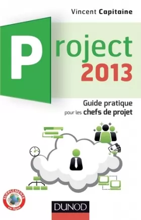 Couverture du produit · Project 2013 - Guide pratique pour les chefs de projet: Guide pratique pour les chefs de projet