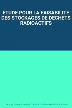 Couverture du produit · ETUDE POUR LA FAISABILITE DES STOCKAGES DE DECHETS RADIOACTIFS