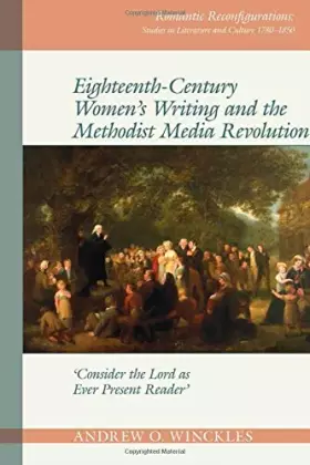 Couverture du produit · Eighteenth-Century Women's Writing and the Methodist Media Revolution: Consider the Lord As Ever Present Reader