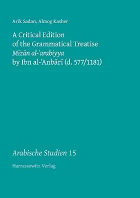 Couverture du produit · A Critical Edition of the Grammatical Treatise Mizan Al-'arabiyya by Ibn Al-'anbari (d. 577/1181)