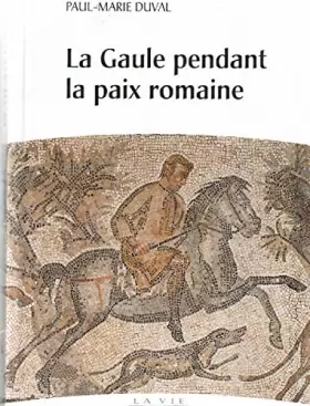 Couverture du produit · LA GAULLE PENDANT LA PAIX ROMAINE.(I.-III.SIECLES APRES J.C.).