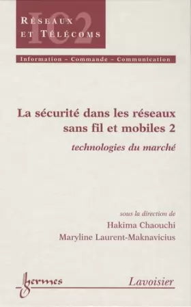 Couverture du produit · La sécurité dans les réseaux sans fil et mobiles : Tome 2, Technologies du marché