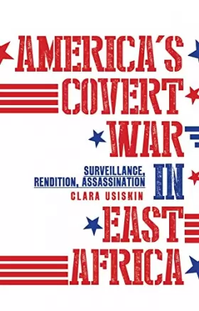 Couverture du produit · America's Covert War in East Africa: Surveillance, Rendition, Assassination