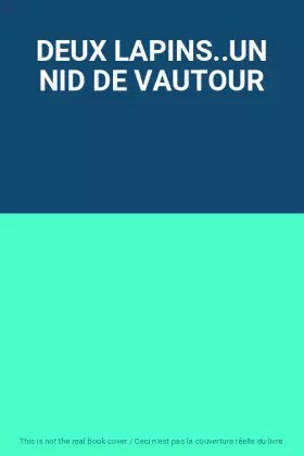 Couverture du produit · DEUX LAPINS..UN NID DE VAUTOUR