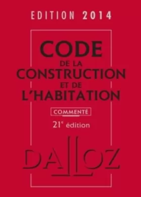 Couverture du produit · Code de la construction et de l'habitation 2014, commenté - 201e éd.