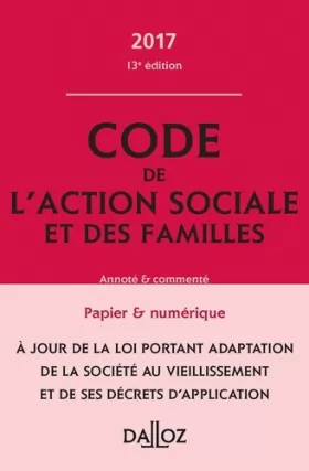 Couverture du produit · Code de l'action sociale et des familles 2017, annoté et commenté - 13e éd.