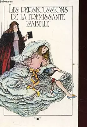 Couverture du produit · LES PERSECUTIONS DE LA FREMISSANTE ISABELLE
