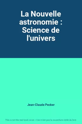 Couverture du produit · La Nouvelle astronomie : Science de l'univers