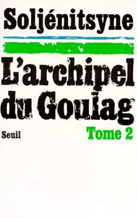 Couverture du produit · L'Archipel du Goulag. Essai d'investigation littéraire (1918-1956), tome 2 (3e et 4e parties)