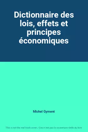 Couverture du produit · Dictionnaire des lois, effets et principes économiques