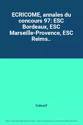Couverture du produit · ECRICOME, annales du concours 97: ESC Bordeaux, ESC Marseille-Provence, ESC Reims..
