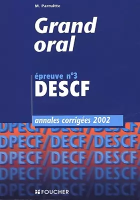 Couverture du produit · Grand Oral, épreuve n°3 : DESCF - Annales corrigées 2002