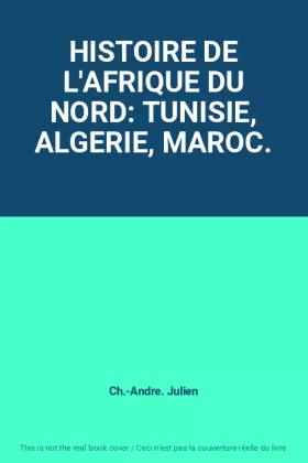 Couverture du produit · HISTOIRE DE L'AFRIQUE DU NORD: TUNISIE, ALGERIE, MAROC.