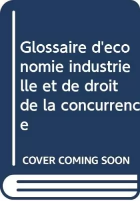 Couverture du produit · Glossaire d'économie industrielle et de droit de la concurrence