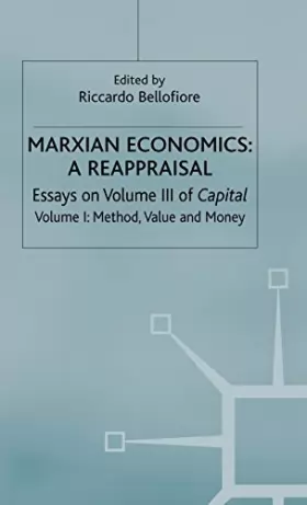Couverture du produit · Marxian Economics: A Reappraisal: Essays on Volume III of Capital - Method, Value and Money