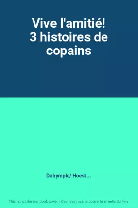 Couverture du produit · Vive l'amitié! 3 histoires de copains