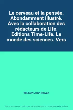 Couverture du produit · Le cerveau et la pensée. Abondamment illustré. Avec la collaboration des rédacteurs de Life. Editions Time-Life. Le monde des s
