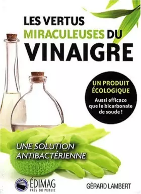 Couverture du produit · Les vertus miraculeuses du vinaigre. Un produit écologique