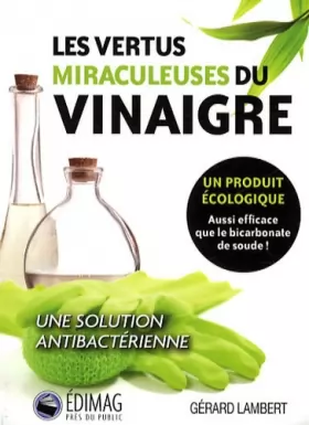 Couverture du produit · Les vertus miraculeuses du vinaigre. Un produit écologique