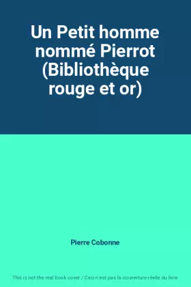Couverture du produit · Un Petit homme nommé Pierrot (Bibliothèque rouge et or)