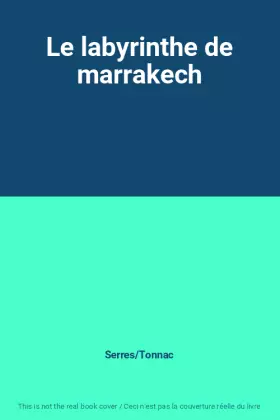 Couverture du produit · Le labyrinthe de marrakech
