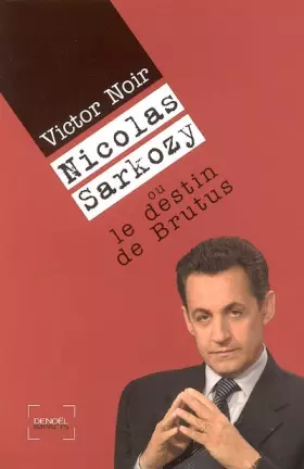 Couverture du produit · Nicolas Sarkozy, le destin de Brutus