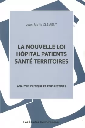 Couverture du produit · La nouvelle loi hôpital patients santé territoires: Analyse, critique et perspectives