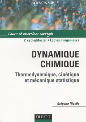 Couverture du produit · Dynamique chimique : Thermodynamique, cinétique et mécanique statistique