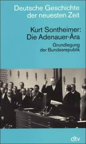 Couverture du produit · Die Adenauer-Ara: Grundlegung der Bundesrepublik (Deutsche Geschichte der neuesten Zeit vom 19. Jahrhundert bis zur Gegenwart)