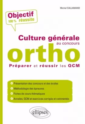 Couverture du produit · Culture Générale au Concours Ortho Préparer et Réussir les QCM Objectif 100% Réussite