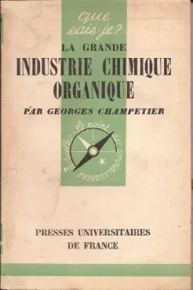 Couverture du produit · Que sais-je, n°436 : la grande industrie chimique organique