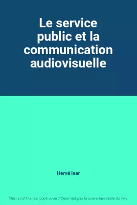 Couverture du produit · Le service public et la communication audiovisuelle