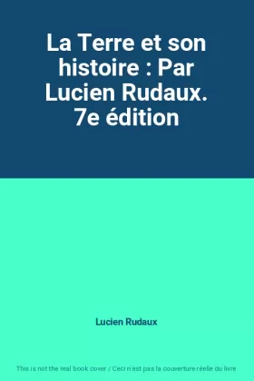 Couverture du produit · La Terre et son histoire : Par Lucien Rudaux. 7e édition